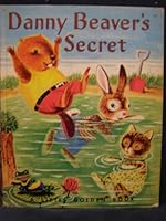 Danny Beaver's Secret [Little Golden Book] B000NSGVLG Book Cover