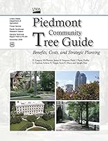 Piedmont Community Tree Guide: Benefits, Costs, and Strategic Planting November 2006 1508503915 Book Cover