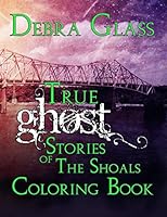 True Ghost Stories of the Shoals Coloring Book 1516800877 Book Cover
