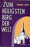  Zum heiligsten Berg der Welt . Auf Landstrassen und Pilgerpfaden in Afghanistan, Indien und Tibet . Geleitwort von Sven Hedin . ( Mit 125 Abbildungen nach Leica-Aufnahmen des Verfassers.)