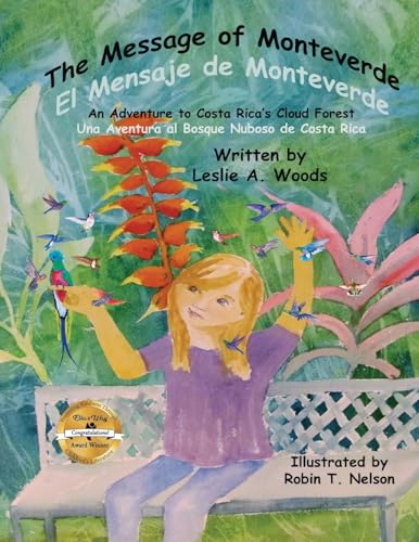 The Message of Monteverde / El Mensaje de Monteverde: An Adventure to Costa Rica's Cloud Forest / Una Aventura al Bosque Nuboso de Costa Rica (Colibri Children's Adventures)