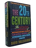 The People's Almanac Presents the Twentieth Century: The Definitive Compendium of Astonishing Events, Amazing People, and Strange-But-True Facts