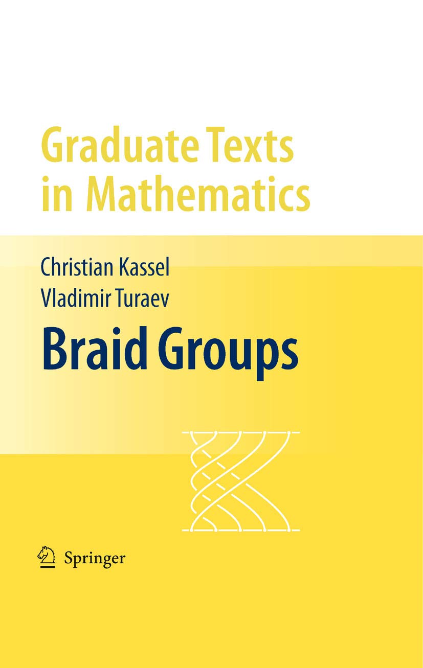 Braid Groups (Graduate Texts in Mathematics Book 247)