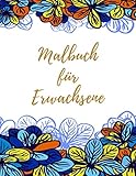 Malbuch für Erwachsene: Das große Blumen und Garten Ausmalbuch mit über 50 Motiven zum Ausmalen - Malen und Entspannen - A4 Ausmalbücher für mehr Achtsamkeit und Stressabbau (German Edition)