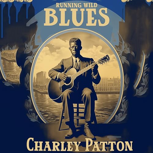 Play Running Wild Blues by Charley Patton on Amazon Music