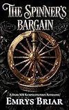 The Spinner's Bargain: A Dark MM Rumpelstiltskin Fairy Tale Retelling (Grimm Bargains (Dark MM Fairy Tale Retellings) Book 2) (English Edition)