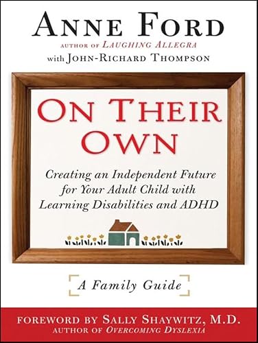 On Their Own: Creating an Independent Future for Your Adult Child with Learning Disabilities and ADHD