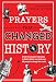 Prayers That Changed History: From Christopher Columbus to Helen Keller, how God used 25 people to change the world