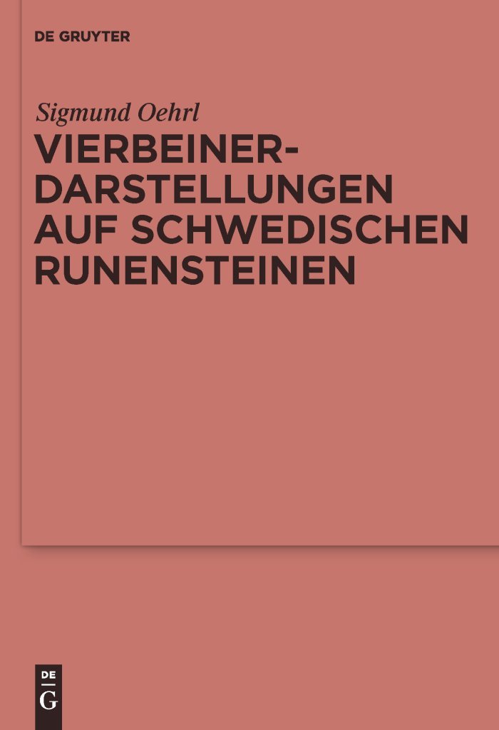 Vierbeinerdarstellungen auf schwedischen Runensteinen: Studien zur nordgermanischen Tier- und Fesselungsikonografie (Ergänzungsbände zum Reallexikon der Germanischen Altertumskunde 72)
