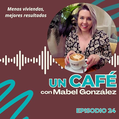 Episodio 24 - Menos viviendas, mejores resultados