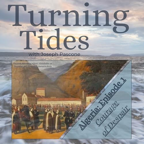 Turning Tides: Algeria: Courage of Despair, 1830 - 1871: Episode 1