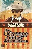  Die Odyssee eines Outlaw-Journalisten: Gonzo-Briefe 1958-1976: Briefe aus: The Proud Highway Saga of a desperate southern gentleman