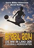 müller hohenstein freund  Brazil 2014: Die WM im Land der Fußballverrückten