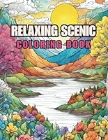 Relaxing Scenic Coloring Book: Color your way through 40 Serene Nature Landscapes Ideal for Adults & Seniors B0D3BQMKFX Book Cover