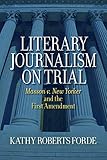 Literary Journalism on Trial: Masson v. New Yorker and the First Amendment