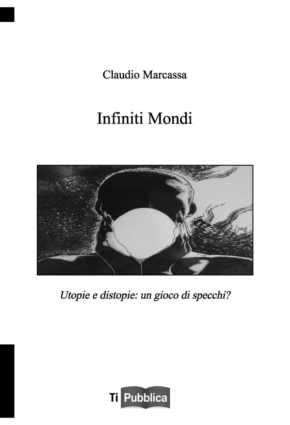 Infiniti Mondi. Utopie E Distopie: Un Gioco Di Specchi? - 4