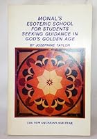 Monal's esoteric school for students seeking guidance in God's golden age B00073BIRO Book Cover