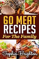 60 Meat Recipes: For the Family 151516330X Book Cover