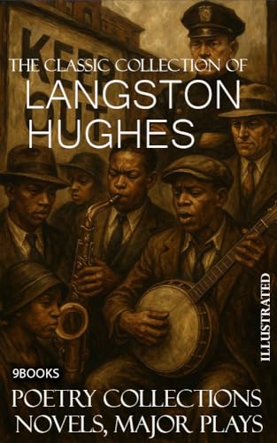 The Classic Collection of Langston Hughes. Poetry collections, Novels, Major plays. 9 books. Illustrated
