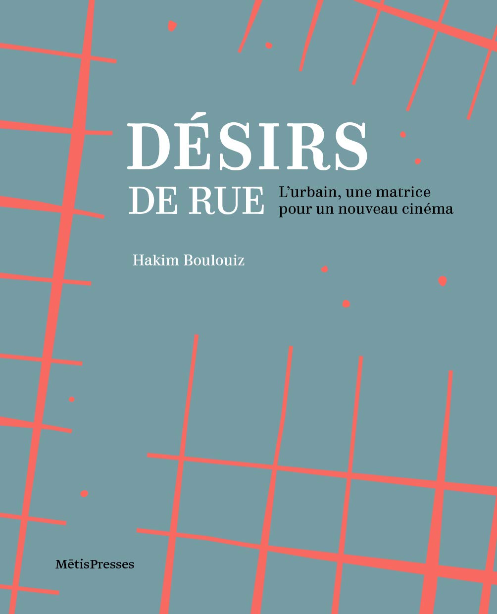Désirs de Rue: L'urbain, une matrice pour un nouveau cinéma