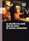  La Securite Et La Sante Dans Les Mines De Charbon Souterraines: Recueil De Directives Pratiques Du Bit