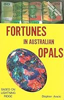 Fortunes In Australian Opals - Based On Lightning Ridge: Second Edition Update 1988 0731641736 Book Cover