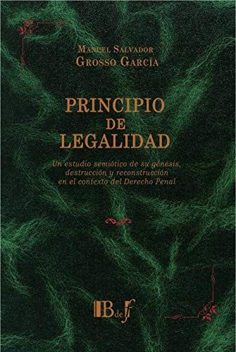 Portada de Principios de Legalidad un Estudio Semiotico de Su Genesis Destr Uccio