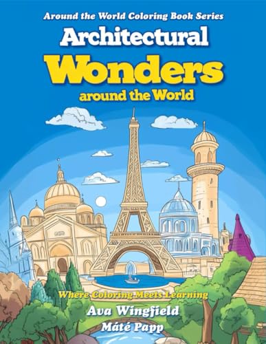 Architectural Wonders Around The World: A Coloring And Activity Book: Explore, Color, And Discover The Architectural Wonders From 20 Countries! Travel