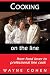 Cooking On The Line....from Food Lover to Professional Line Cook