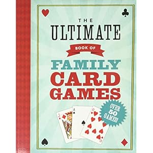The Ultimate Book of Family Card Games Paperback – March 5, 2013