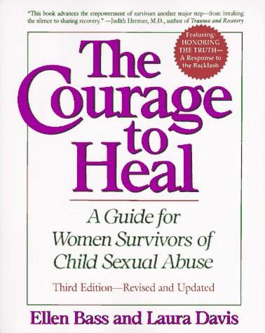 The Courage to Heal - Third Edition - Revised and Expanded: A Guide for Women Survivors of Child Sexual Abuse