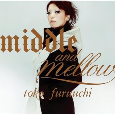Middle & Mellow of Toko Furuuc