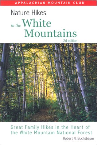 Nature Hikes In the White Mountains, 2nd: Great Family Hikes in the Heart of the White Mountain...