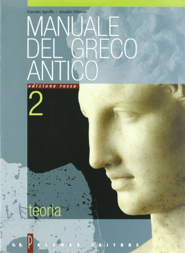  Manuale del greco antico. Ediz. rossa modulare. Per il Liceo classico (Vol. 2)