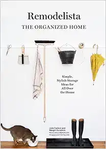 Remodelista: The Organized Home: Simple, Stylish Storage Ideas for All Over the House book cover