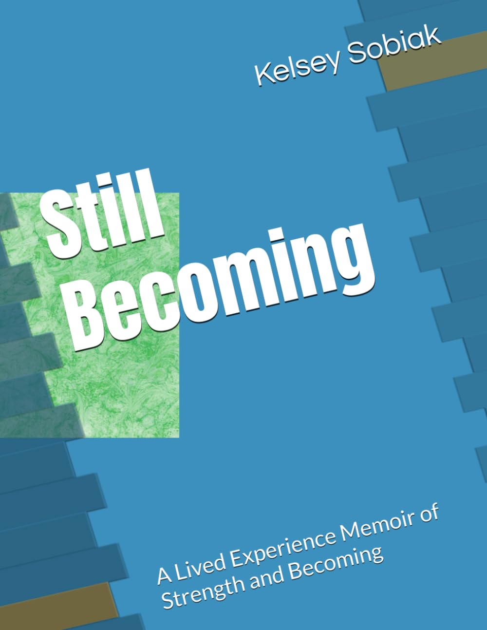 Still Becoming: A Lived Experience Memoir of Strength and Becoming