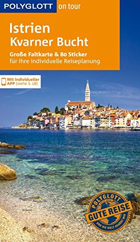 POLYGLOTT on tour Reiseführer Istrien/Kvarner Bucht: Mit großer Faltkarte und 80 Stickern