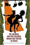 Pre-Colonial and Post-Colonial Drama and Theatre in Africa