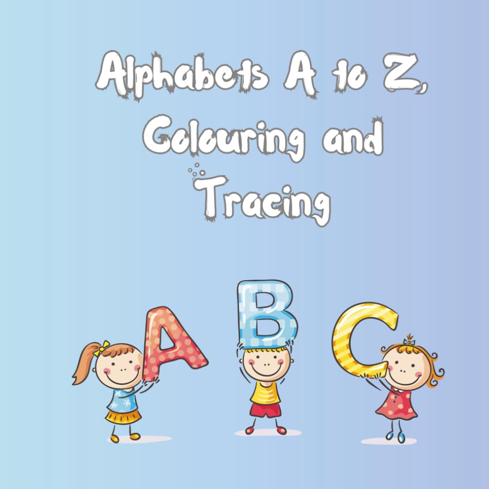 Alphabet A to Z Colouring and Tracing Book for Kids: Colour, Trace, and Learn Letters with Fun Words for Preschool and Kindergarten Ages 3–6
