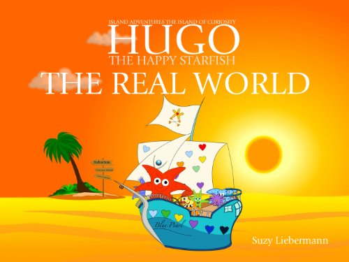 The Real World (Hugo the Happy Starfish - Island Adventures - Educational Children's Book Collection 14) by [Suzy Liebermann]