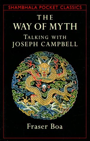 The Way of the Myth: Talking with Joseph Campbell (Shambhala Pocket Classics)
