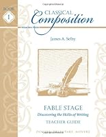 Classical Composition I: Fable Stage Teacher Guide 1615381546 Book Cover