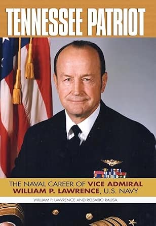 Tennessee Patriot: The Naval Career of Vice Admiral William P. Lawrence Tennessee Patriot: The Naval Career of Vice Admiral William P. Lawrence book cover