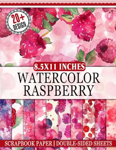 Watercolor Raspberry Scrapbook Paper: Decorative Raspberry Themed Designs for Scrapbooking, Journaling, Crafting, and DIY Projects