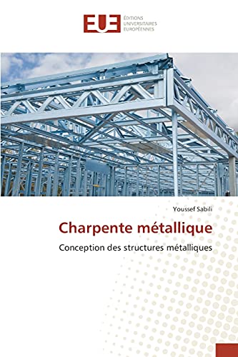Charpente métallique: Conception des structures métalliques