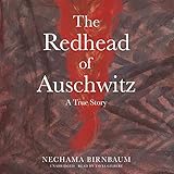 The Redhead of Auschwitz: A True Story