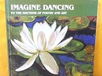 Imagine Dancing to the Rhythms of Poetry and Art 1880976277 Book Cover
