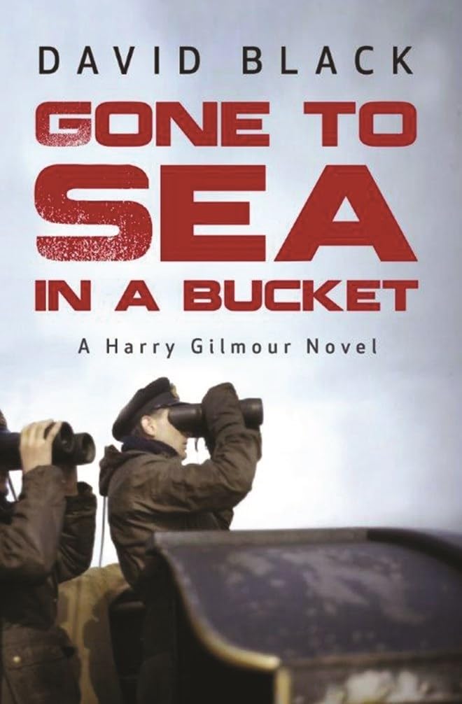 Gone to Sea in a Bucket (A Harry Gilmour Novel)-David Black
