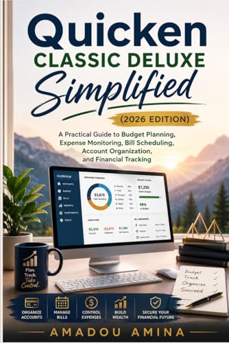 Quicken Classic Deluxe Simplified (2026 Edition): A Practical Guide to Budget Planning, Expense Monitoring, Bill Scheduling, Account Organization, and ... (software, application and multimedia guide) image 2