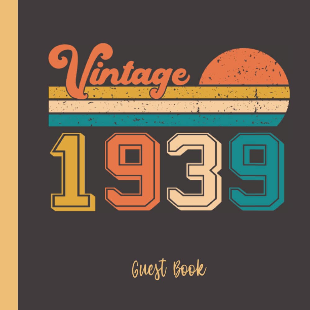 83th Birthday Guest Book Vintage 1939: Birthday Party Guestbook Gift Book for Best Wishes and Messages for Men Women